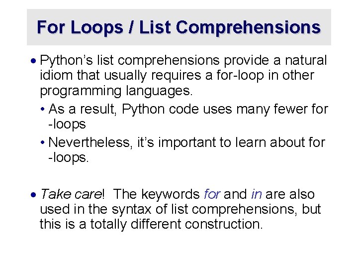 For Loops / List Comprehensions · Python’s list comprehensions provide a natural idiom that