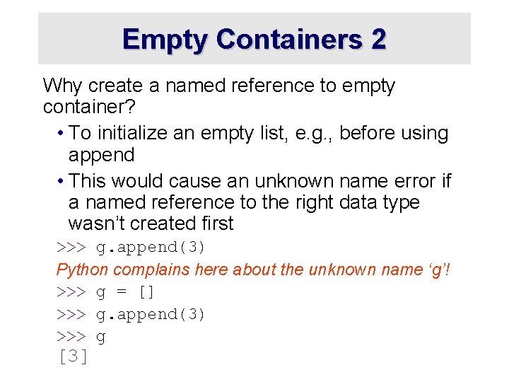 Empty Containers 2 Why create a named reference to empty container? • To initialize