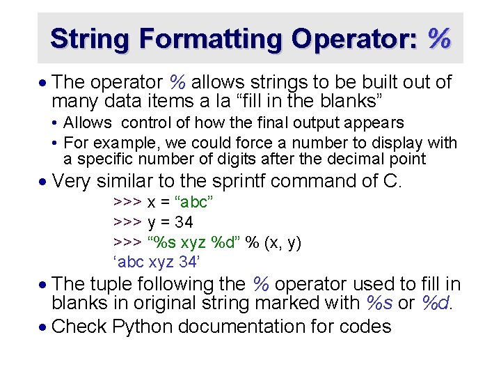 String Formatting Operator: % · The operator % allows strings to be built out