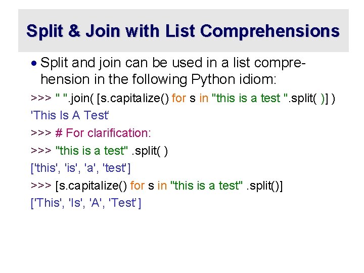 Split & Join with List Comprehensions · Split and join can be used in