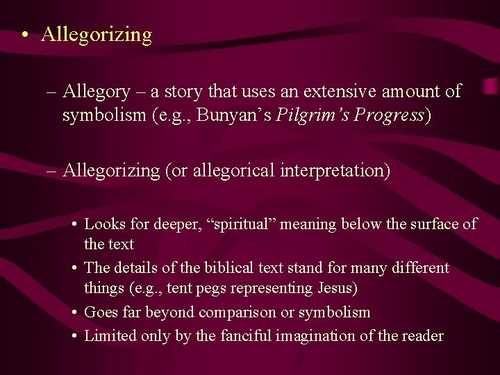  • Allegorizing – Allegory – a story that uses an extensive amount of