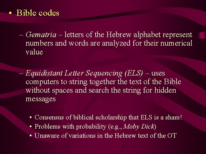  • Bible codes – Gematria – letters of the Hebrew alphabet represent numbers