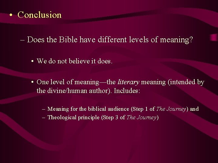  • Conclusion – Does the Bible have different levels of meaning? • We