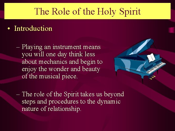 The Role of the Holy Spirit • Introduction – Playing an instrument means you