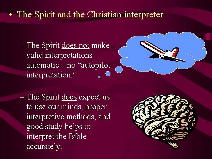  • The Spirit and the Christian interpreter – The Spirit does not make