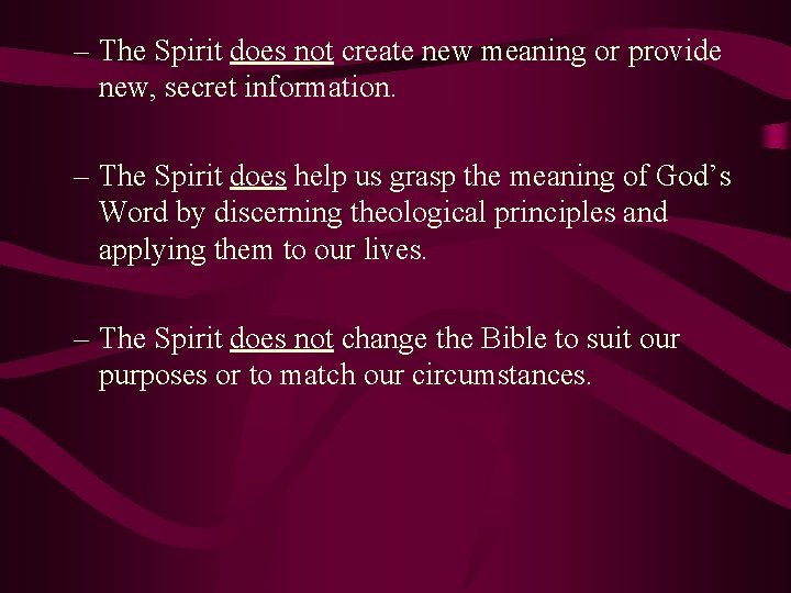 – The Spirit does not create new meaning or provide new, secret information. –
