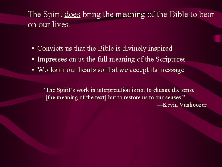 – The Spirit does bring the meaning of the Bible to bear on our