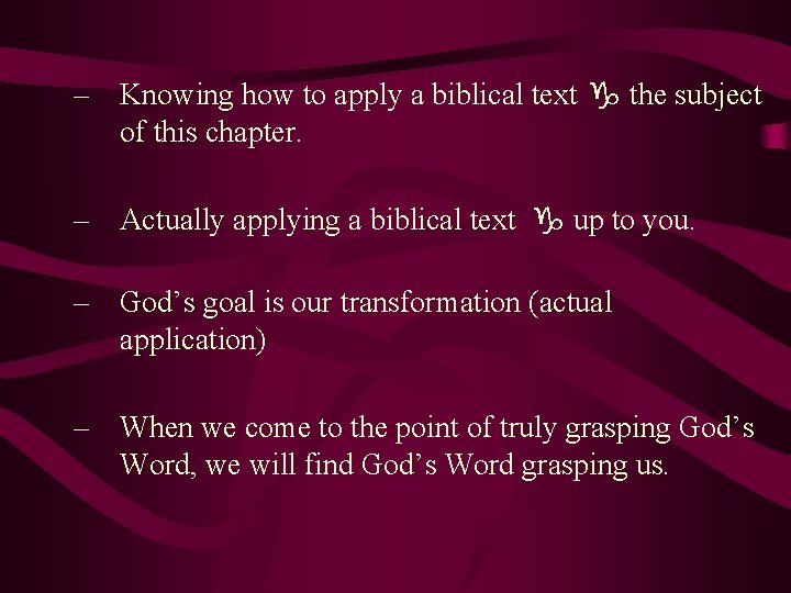 – Knowing how to apply a biblical text g the subject of this chapter.