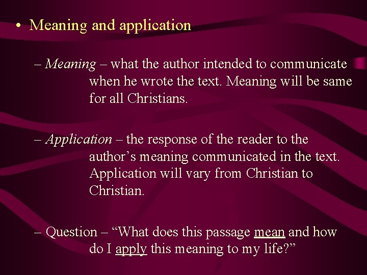  • Meaning and application – Meaning – what the author intended to communicate