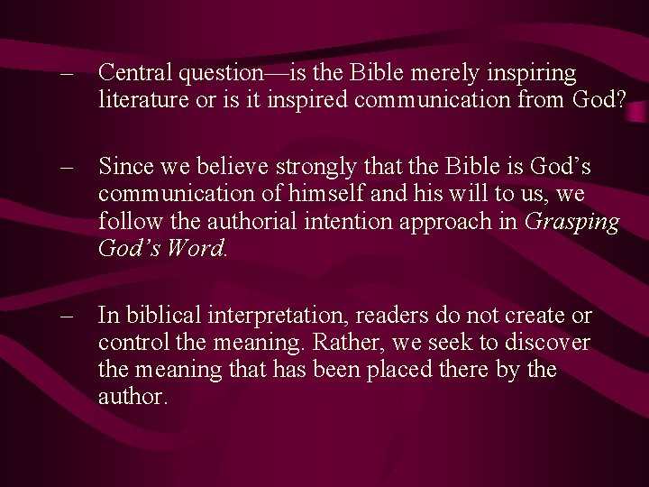 – Central question—is the Bible merely inspiring literature or is it inspired communication from