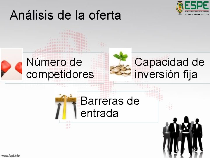 Análisis de la oferta Número de competidores Capacidad de inversión fija Barreras de entrada