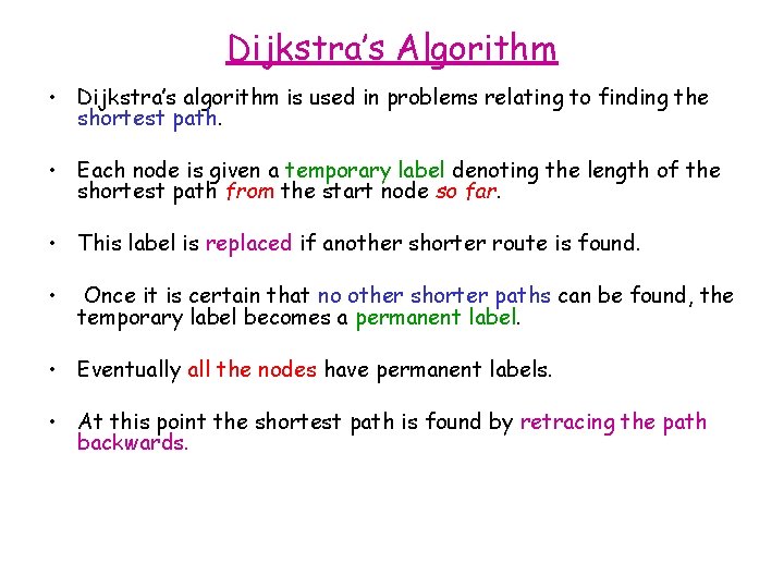 Dijkstra’s Algorithm • Dijkstra’s algorithm is used in problems relating to finding the shortest