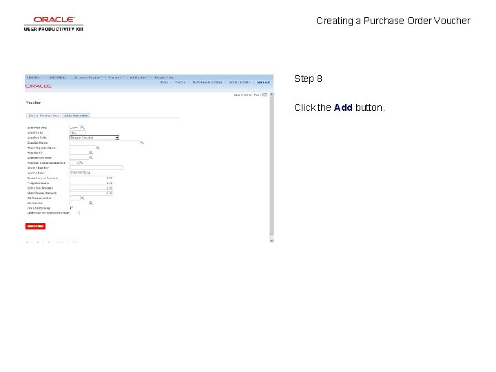 Creating a Purchase Order Voucher Step 8 Click the Add button. 