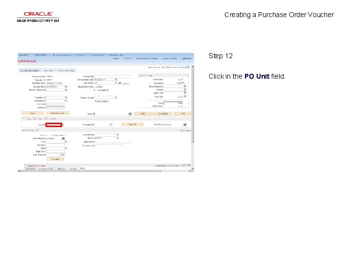 Creating a Purchase Order Voucher Step 12 Click in the PO Unit field. 