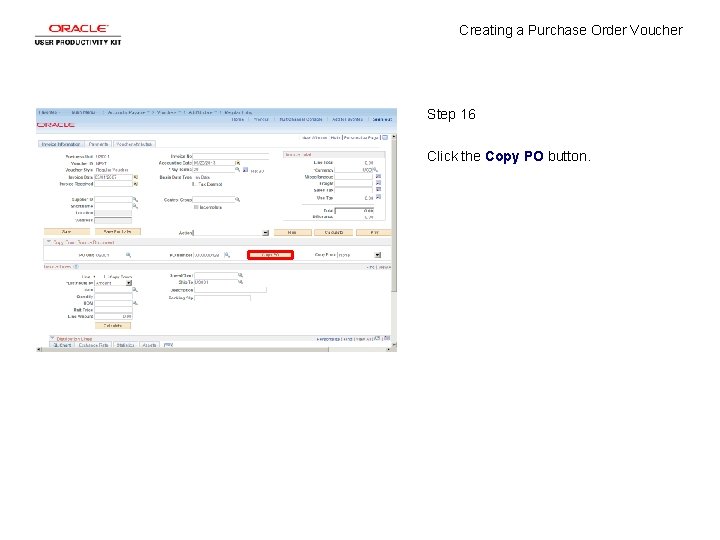 Creating a Purchase Order Voucher Step 16 Click the Copy PO button. 