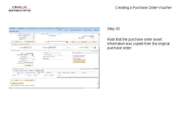 Creating a Purchase Order Voucher Step 20 Note that the purchase order asset information