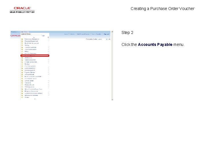 Creating a Purchase Order Voucher Step 2 Click the Accounts Payable menu. 