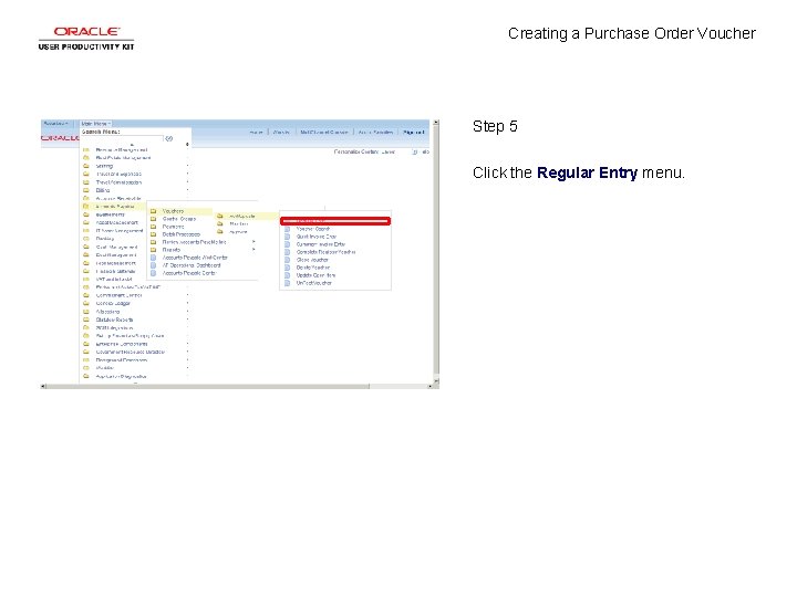 Creating a Purchase Order Voucher Step 5 Click the Regular Entry menu. 