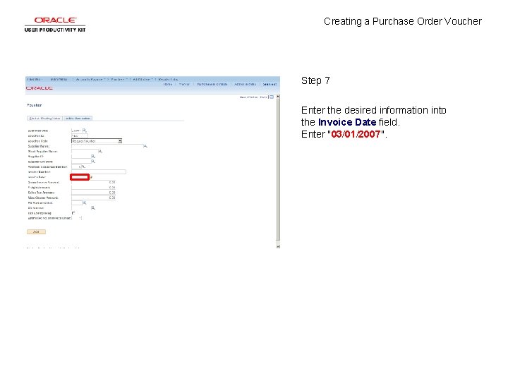 Creating a Purchase Order Voucher Step 7 Enter the desired information into the Invoice