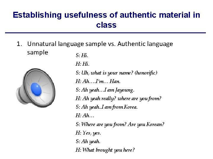 Establishing usefulness of authentic material in class 1. Unnatural language sample vs. Authentic language