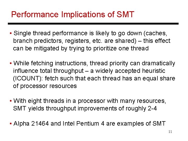 Performance Implications of SMT • Single thread performance is likely to go down (caches, Performance Implications of SMT • Single thread performance is likely to go down (caches,