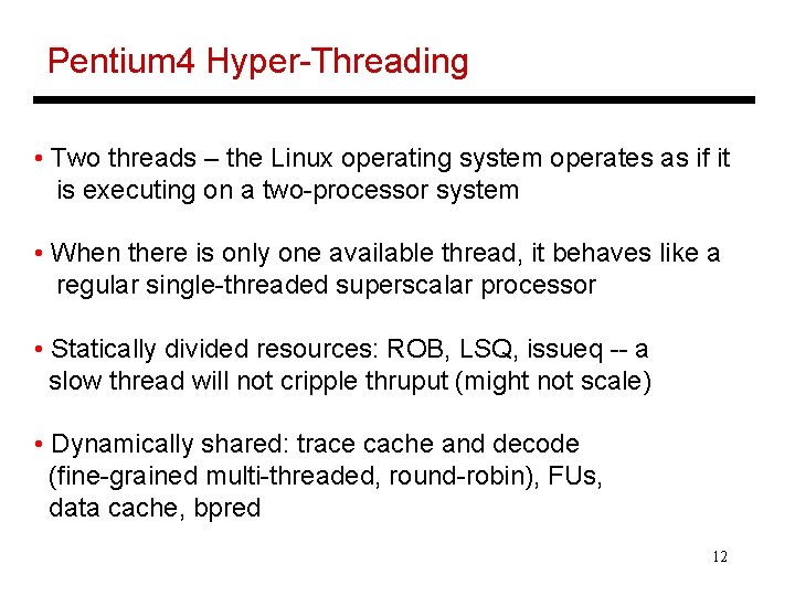 Pentium 4 Hyper-Threading • Two threads – the Linux operating system operates as if Pentium 4 Hyper-Threading • Two threads – the Linux operating system operates as if