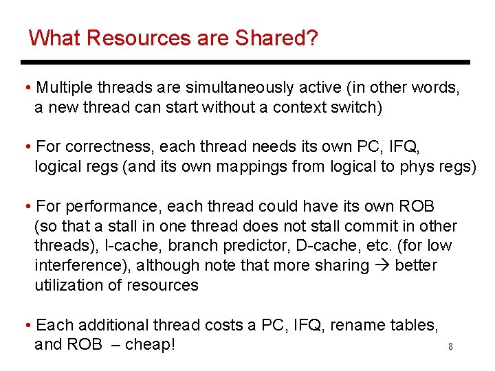 What Resources are Shared? • Multiple threads are simultaneously active (in other words, a What Resources are Shared? • Multiple threads are simultaneously active (in other words, a