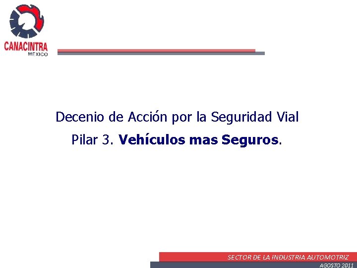 Decenio de Acción por la Seguridad Vial Pilar 3. Vehículos mas Seguros. SECTOR DE