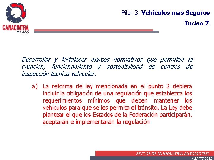 Pilar 3. Vehículos mas Seguros Inciso 7. Desarrollar y fortalecer marcos normativos que permitan