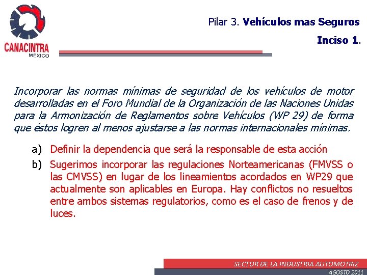 Pilar 3. Vehículos mas Seguros Inciso 1. Incorporar las normas mínimas de seguridad de