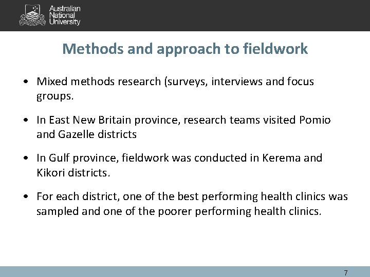 Methods and approach to fieldwork • Mixed methods research (surveys, interviews and focus groups.