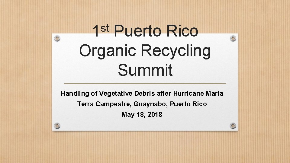 st 1 Puerto Rico Organic Recycling Summit Handling of Vegetative Debris after Hurricane Maria