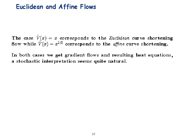 Euclidean and Affine Flows 37 