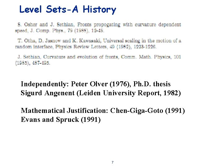 Level Sets-A History Independently: Peter Olver (1976), Ph. D. thesis Sigurd Angenent (Leiden University