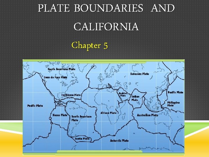 PLATE BOUNDARIES AND CALIFORNIA Chapter 5 
