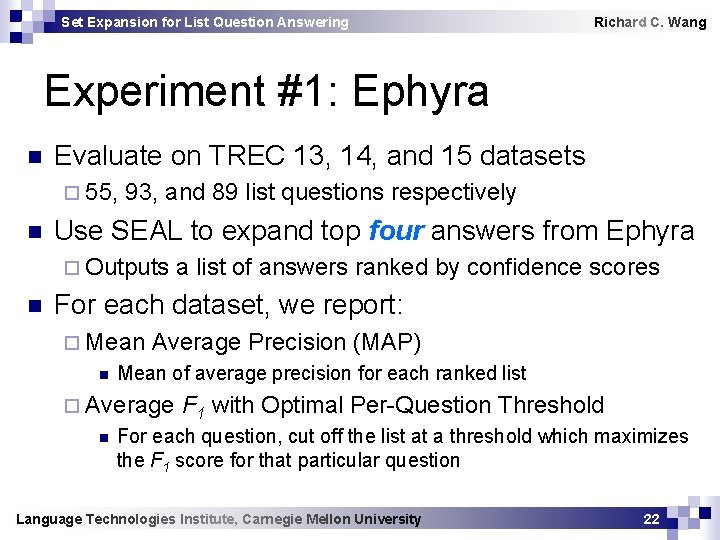 Set Expansion for List Question Answering Richard C. Wang Experiment #1: Ephyra n Evaluate