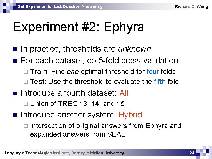 Set Expansion for List Question Answering Richard C. Wang Experiment #2: Ephyra n n
