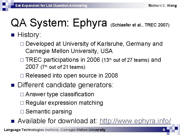 Set Expansion for List Question Answering Richard C. Wang QA System: Ephyra (Schlaefer et