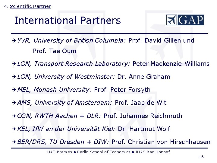 4. Scientific Partner International Partners QYVR, University of British Columbia: Prof. David Gillen und 4. Scientific Partner International Partners QYVR, University of British Columbia: Prof. David Gillen und