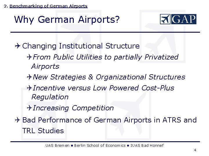 2. Benchmarking of German Airports Why German Airports? Q Changing Institutional Structure QFrom Public 2. Benchmarking of German Airports Why German Airports? Q Changing Institutional Structure QFrom Public