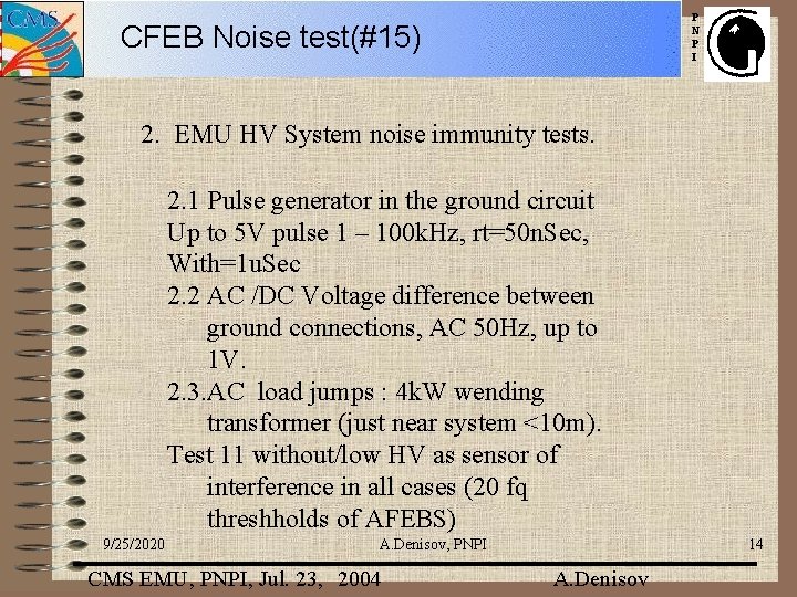 P N P I CFEB Noise test(#15) 2. EMU HV System noise immunity tests.