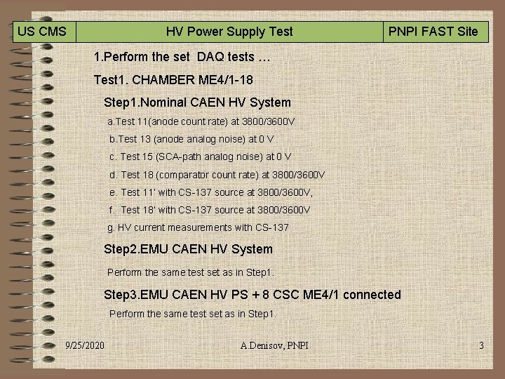 US CMS PNPI FAST Site HV Power Supply Test 1. Perform the set DAQ