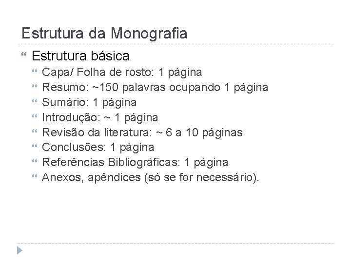 Estrutura da Monografia Estrutura básica Capa/ Folha de rosto: 1 página Resumo: ~150 palavras