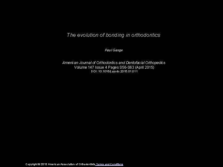 The evolution of bonding in orthodontics Paul Gange American Journal of Orthodontics and Dentofacial