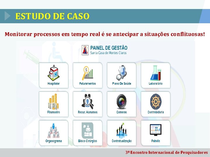 ESTUDO DE CASO Monitorar processos em tempo real é se antecipar a situações conflituosas!