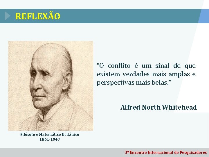 REFLEXÃO “O conflito é um sinal de que existem verdades mais amplas e perspectivas