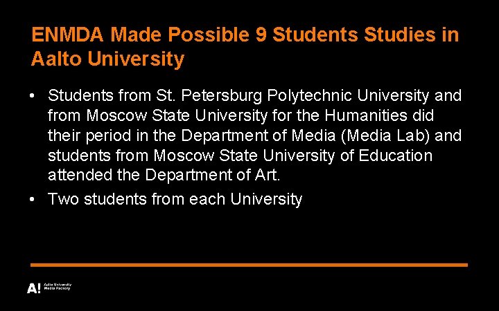 ENMDA Made Possible 9 Students Studies in Aalto University • Students from St. Petersburg