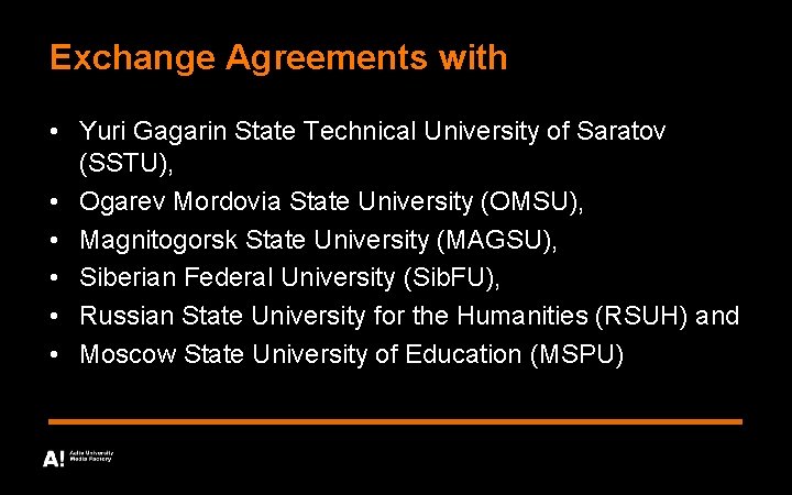 Exchange Agreements with • Yuri Gagarin State Technical University of Saratov (SSTU), • Ogarev