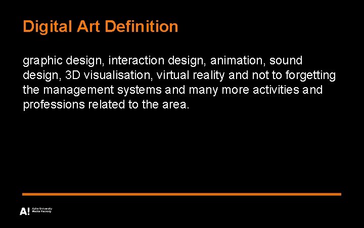 Digital Art Definition graphic design, interaction design, animation, sound design, 3 D visualisation, virtual