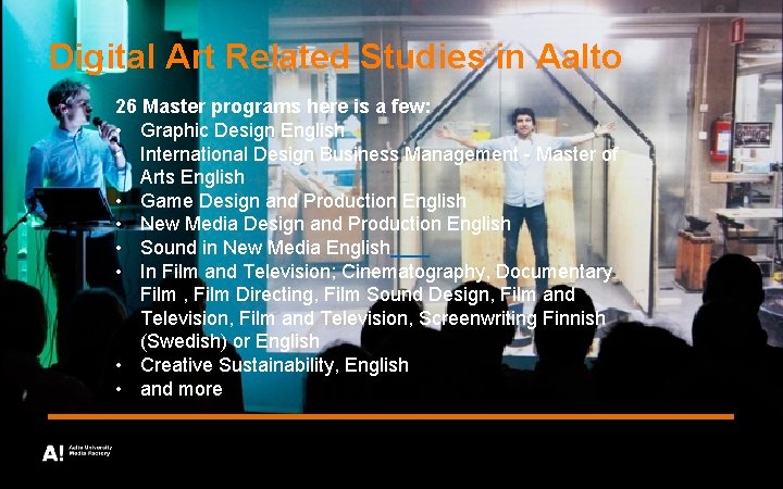 Digital Art Related Studies in Aalto 26 Master programs here is a few: •